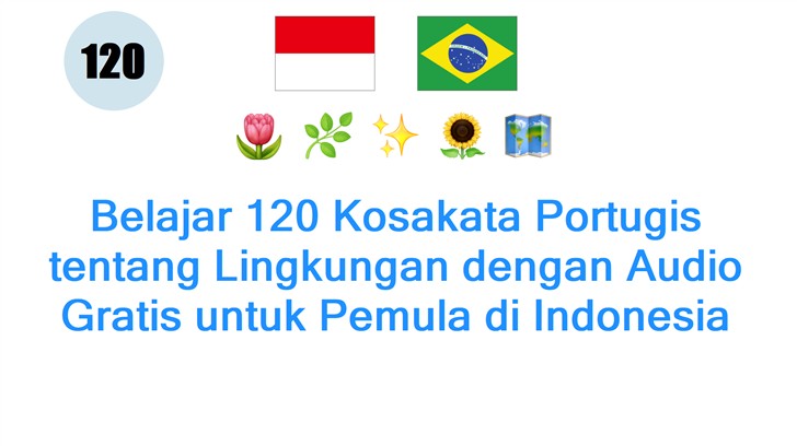 Belajar 120 Kosakata Portugis tentang Lingkungan dengan Audio Gratis untuk Pemula di Indonesia